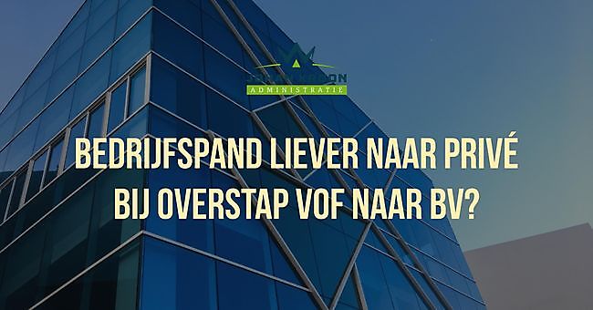 Overstap naar een BV, bedrijfspand liever naar privé?